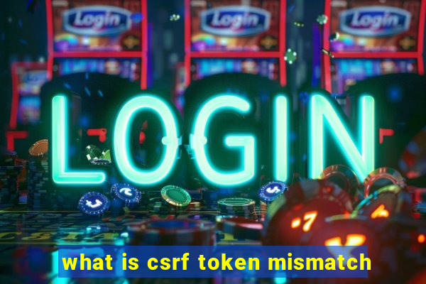 what is csrf token mismatch